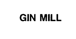 GIN MILL trademark