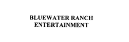 BLUEWATER RANCH ENTERTAINMENT trademark