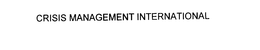CRISIS MANAGEMENT INTERNATIONAL trademark