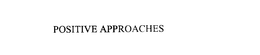 POSITIVE APPROACHES trademark