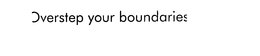 OVERSTEP YOUR BOUNDARIES trademark