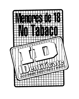 MENORES DE 18 NO TOBACCO ID IDENTIFICATE LA LEY PROHIBE VENDER TABACO A MENORES trademark