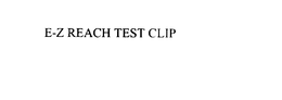 E-Z REACH TEST CLIP trademark