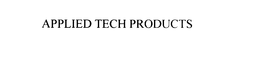 APPLIED TECH PRODUCTS trademark