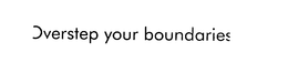 OVERSTEP YOUR BOUNDARIES trademark