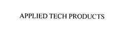 APPLIED TECH PRODUCTS trademark