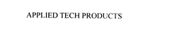 APPLIED TECH PRODUCTS trademark