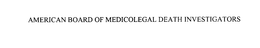 AMERICAN BOARD OF MEDICOLEGAL DEATH INVESTIGATORS trademark