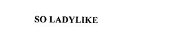 SO LADYLIKE trademark