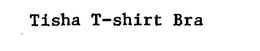 TISHA T-SHIRT BRA trademark