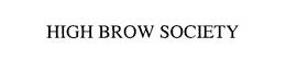 HIGH BROW SOCIETY trademark