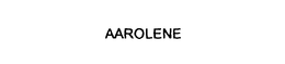 AAROLENE trademark