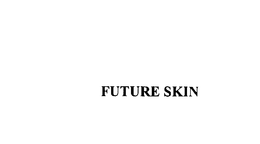 FUTURE SKIN trademark