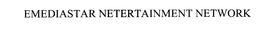 EMEDIASTAR NETERTAINMENT NETWORK trademark