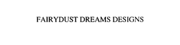 FAIRYDUST DREAMS DESIGNS trademark