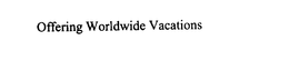 OFFERING WORLDWIDE VACATIONS trademark
