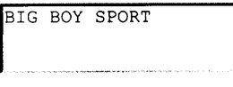 BIG BOY SPORT trademark