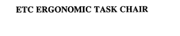 ETC ERGONOMIC TASK CHAIR trademark