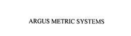 ARGUS METRIC SYSTEMS trademark