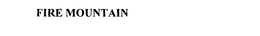 FIRE MOUNTAIN trademark