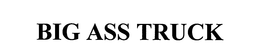 BIG ASS TRUCK trademark