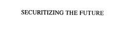 SECURITIZING THE FUTURE trademark