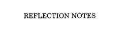 REFLECTION NOTES trademark