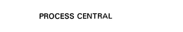 PROCESS CENTRAL trademark