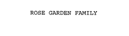 ROSE GARDEN FAMILY trademark