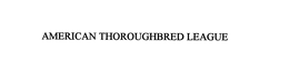 AMERICAN THOROUGHBRED LEAGUE trademark