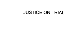 JUSTICE ON TRIAL trademark