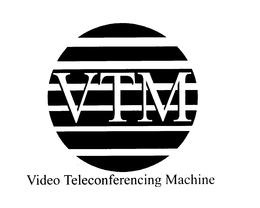 VTM VIDEO TELECONFERENCING MACHINE trademark