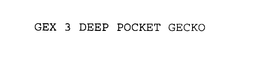 GEX 3 DEEP POCKET GECKO trademark