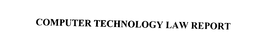 COMPUTER TECHNOLOGY LAW REPORT trademark