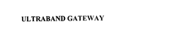 ULTRABAND GATEWAY trademark