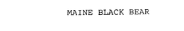 MAINE BLACK BEAR trademark
