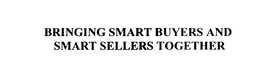 BRINGING SMART BUYERS AND SMART SELLERS TOGETHER trademark