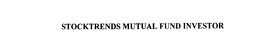 STOCKTRENDS MUTUAL FUND INVESTOR trademark