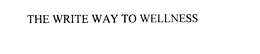 THE WRITE WAY TO WELLNESS trademark