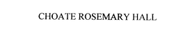 CHOATE ROSEMARY HALL trademark