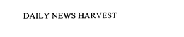 DAILY NEWS HARVEST trademark