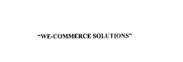 "WE-COMMERCE SOLUTIONS" trademark