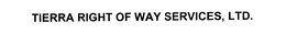 TIERRA RIGHT OF WAY SERVICES, LTD. trademark
