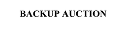 BACKUP AUCTION trademark