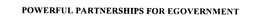POWERFUL PARTNERSHIPS FOR EGOVERNMENT trademark
