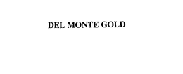 DEL MONTE GOLD trademark
