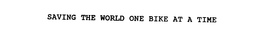 SAVING THE WORLD ONE BIKE AT A TIME trademark