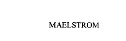 MAELSTROM trademark