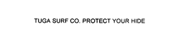 TUGA SURF CO. PROTECT YOUR HIDE trademark