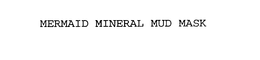 MERMAID MINERAL MUD MASK trademark